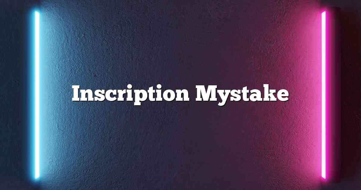 Inscription Mystake