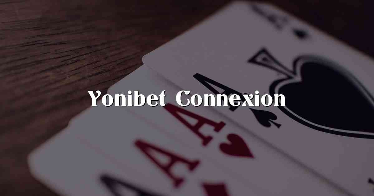 Yonibet Connexion