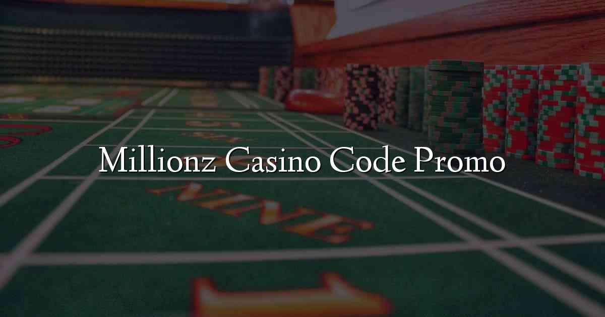 Millionz Casino Code Promo