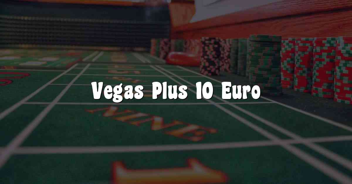 Vegas Plus 10 Euro