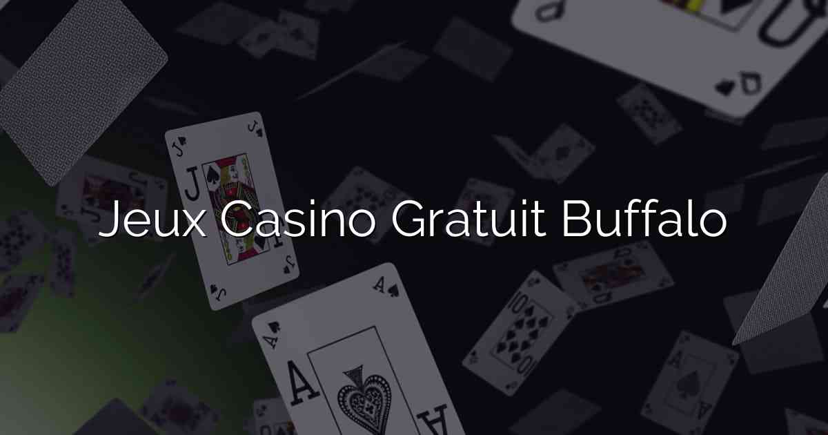 Jeux Casino Gratuit Buffalo