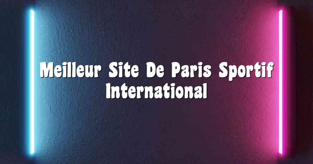 Meilleur Site De Paris Sportif International