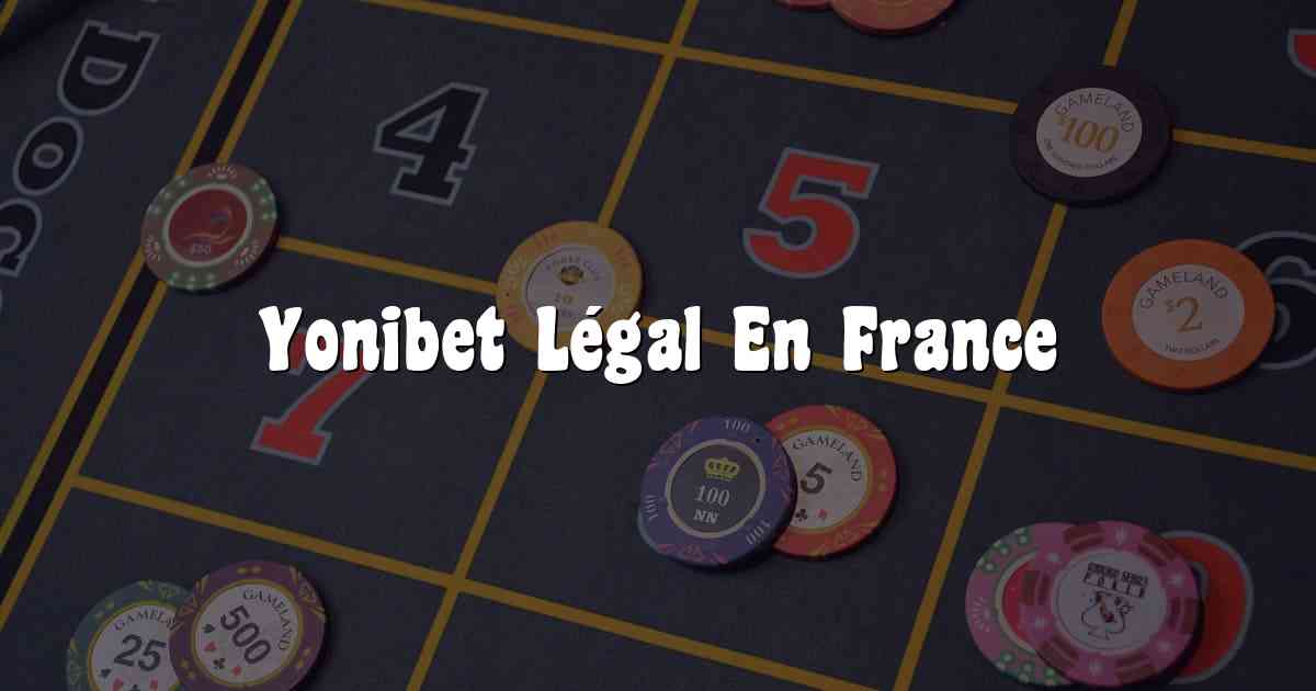 Yonibet Légal En France