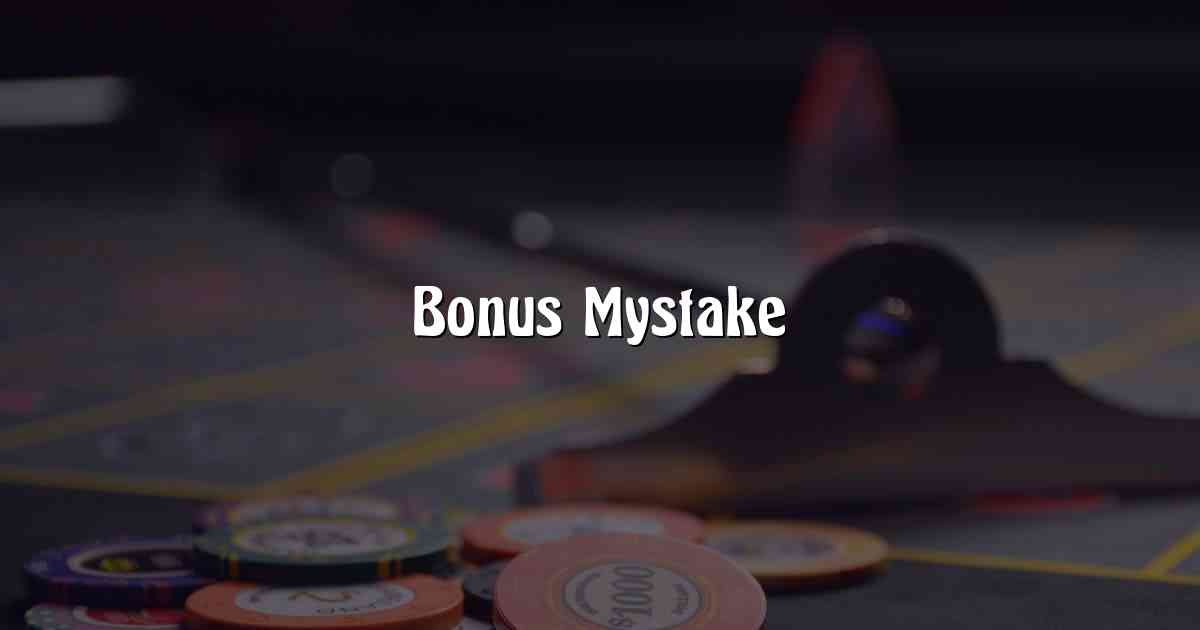 Bonus Mystake