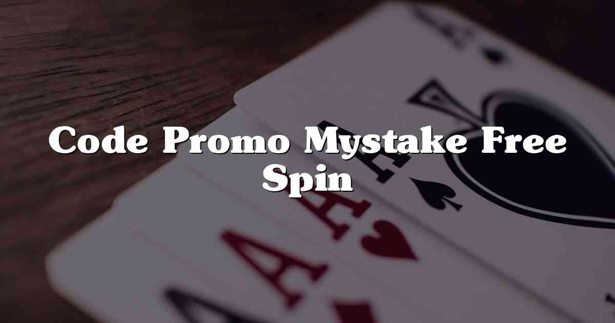 Code Promo Mystake Free Spin