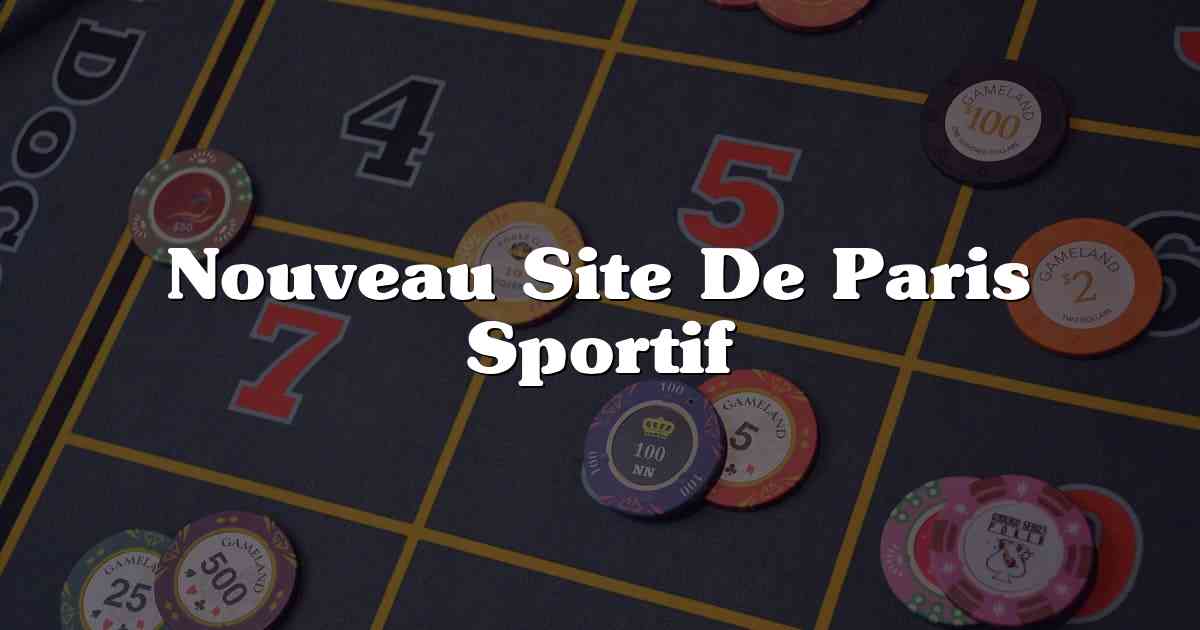 Nouveau Site De Paris Sportif