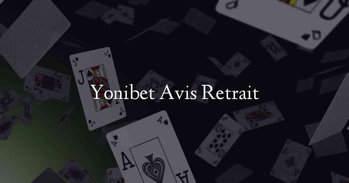 Yonibet Avis Retrait