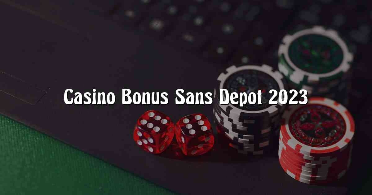 Casino Bonus Sans Depot 2023