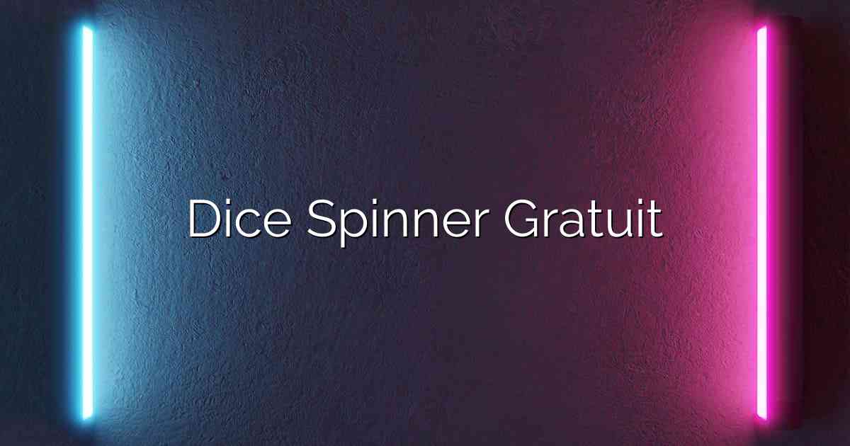 Dice Spinner Gratuit