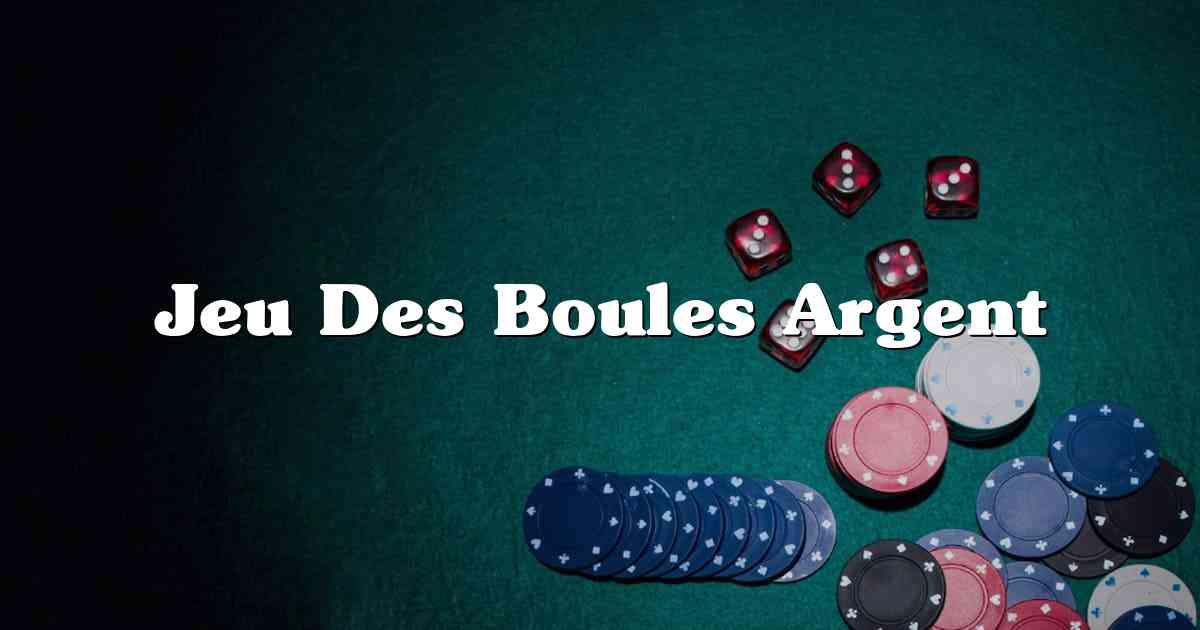 Jeu Des Boules Argent