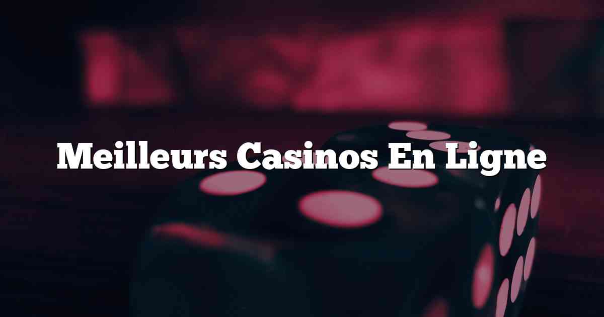 Meilleurs Casinos En Ligne