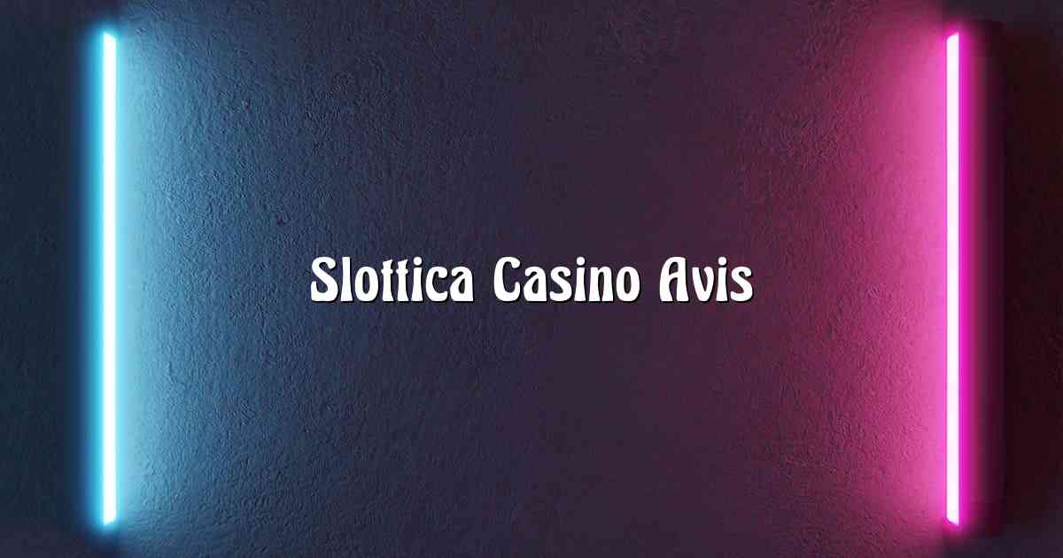 Slottica Casino Avis