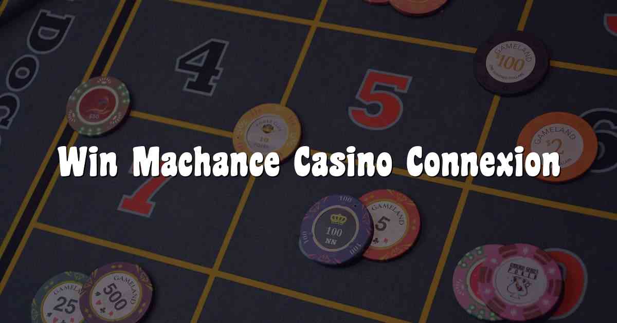 Win Machance Casino Connexion