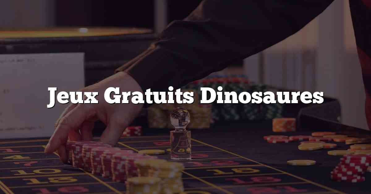 Jeux Gratuits Dinosaures