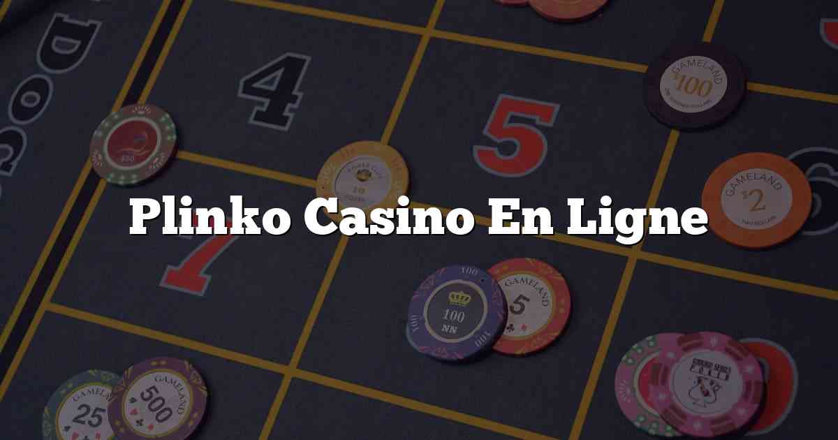 Plinko Casino En Ligne