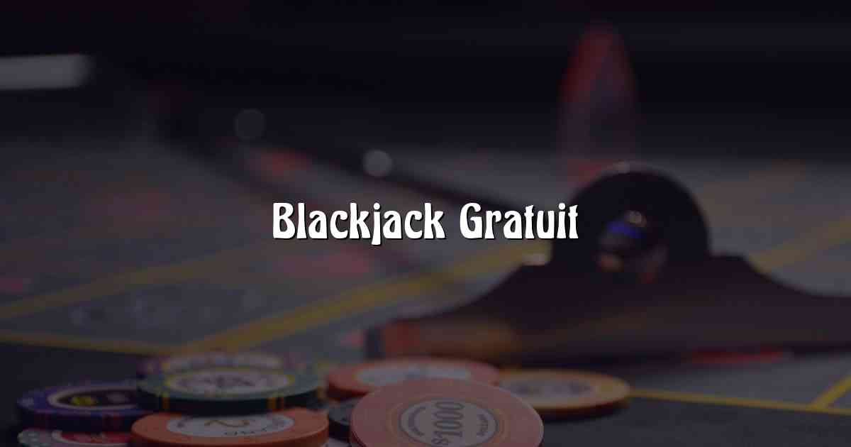 Blackjack Gratuit