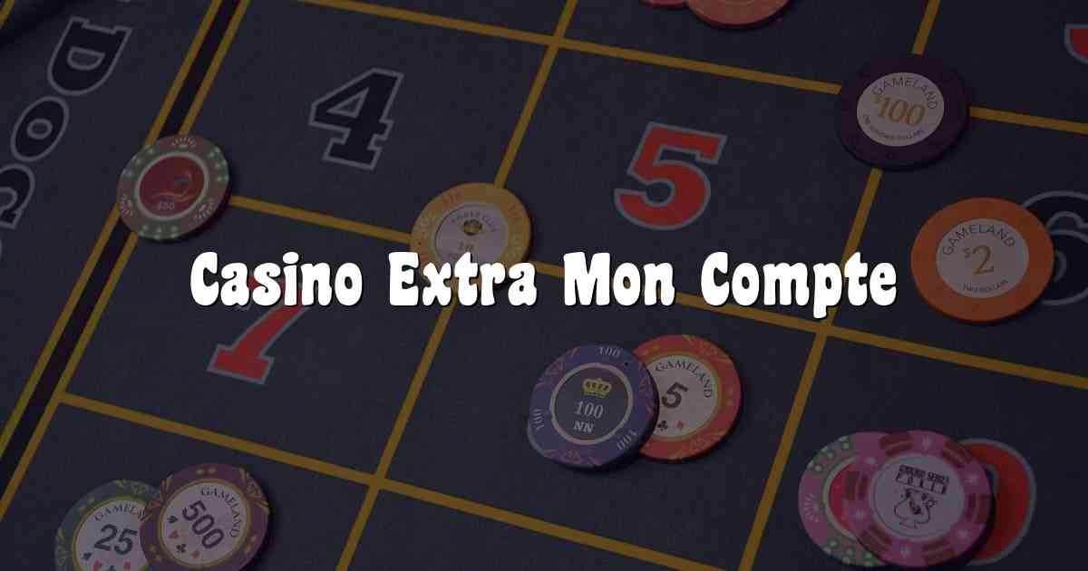 Casino Extra Mon Compte