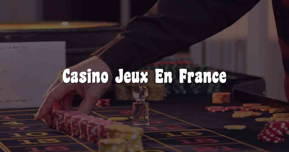 Casino Jeux En France