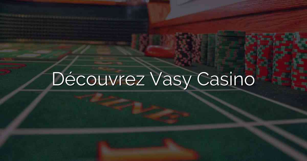 Découvrez Vasy Casino