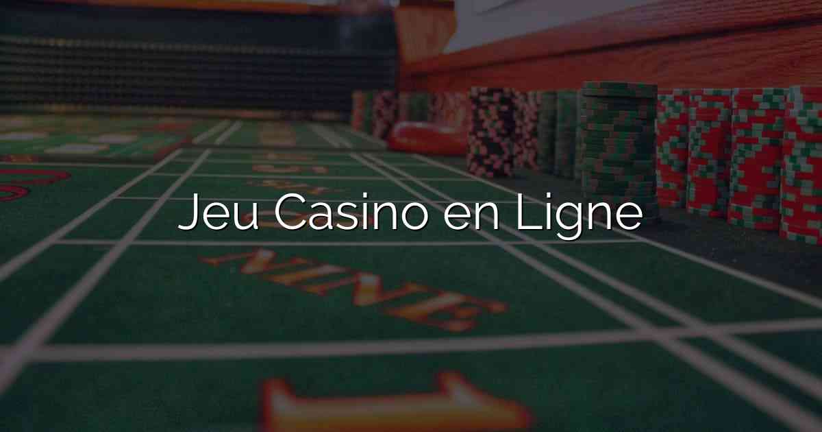 Jeu Casino en Ligne