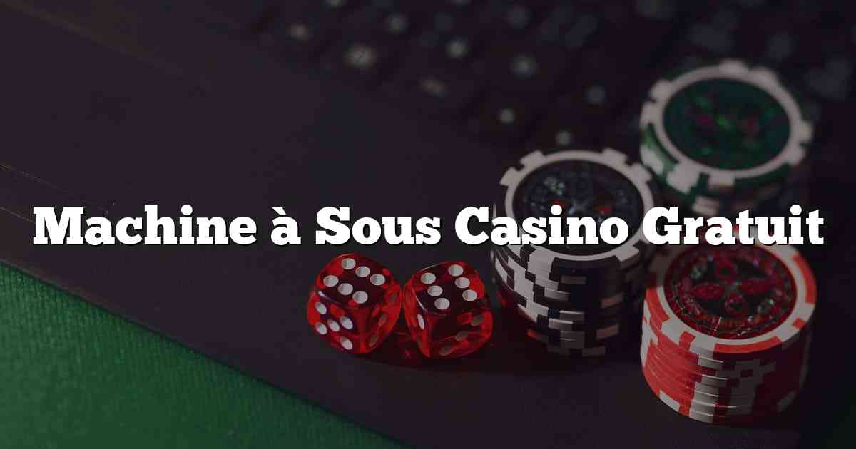 Machine à Sous Casino Gratuit