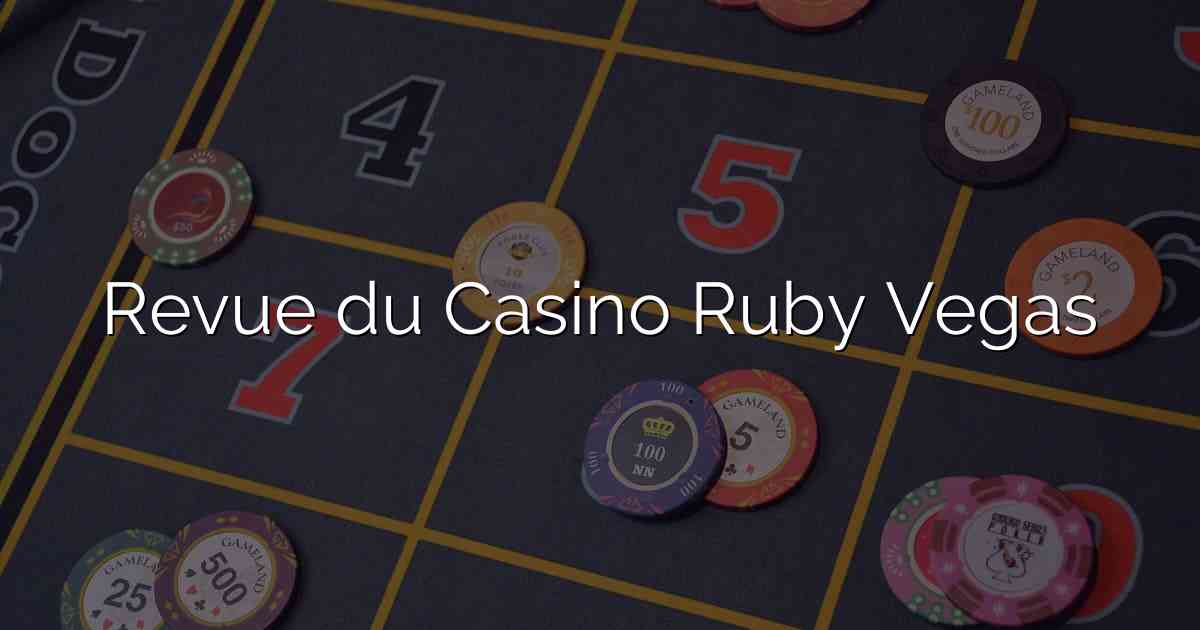 Revue du Casino Ruby Vegas