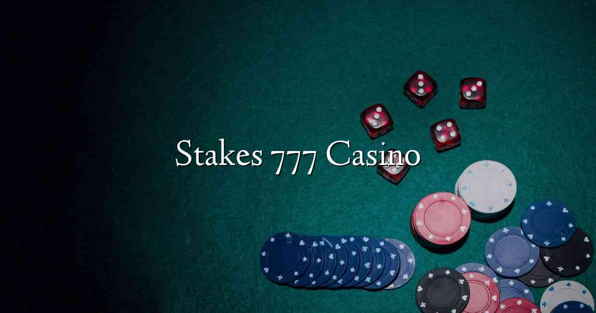 Stakes 777 Casino