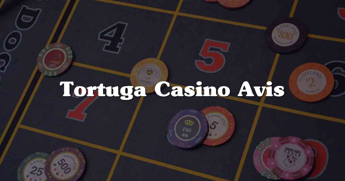 Tortuga Casino Avis