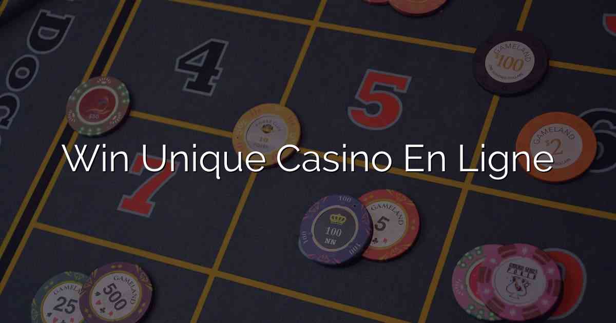 Win Unique Casino En Ligne