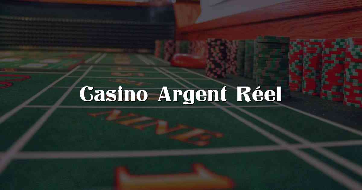 Casino Argent Réel