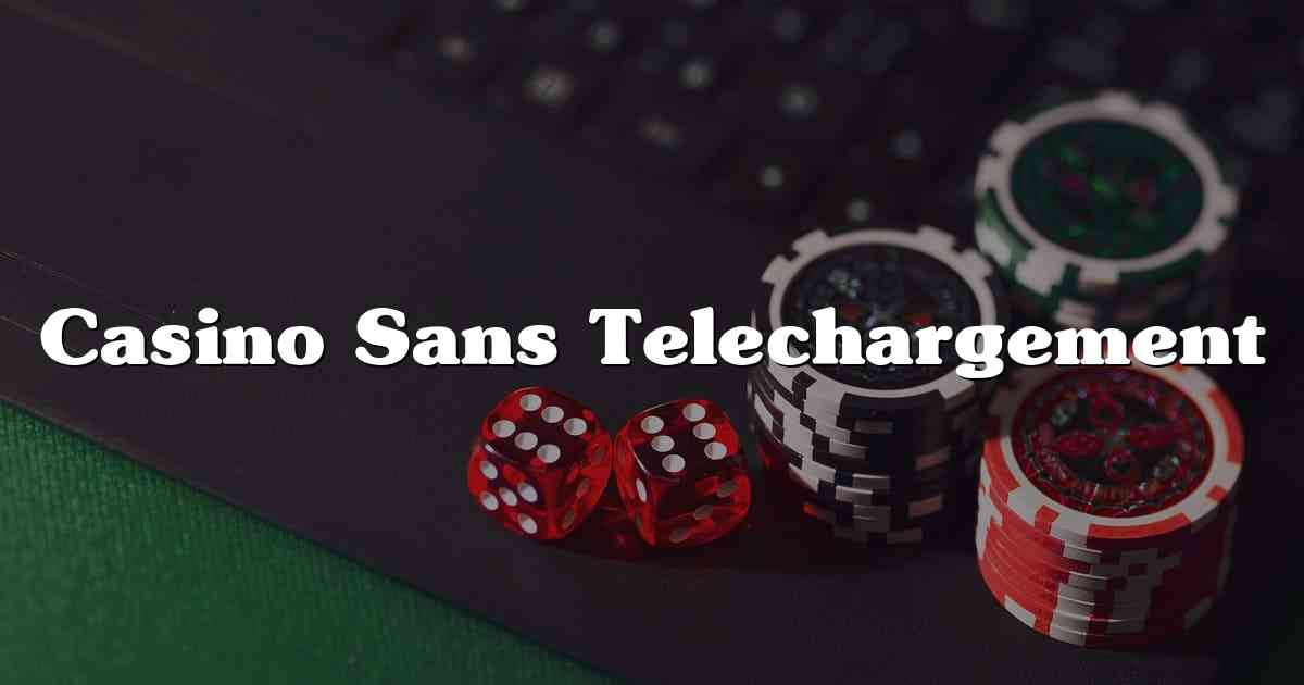 Casino Sans Telechargement