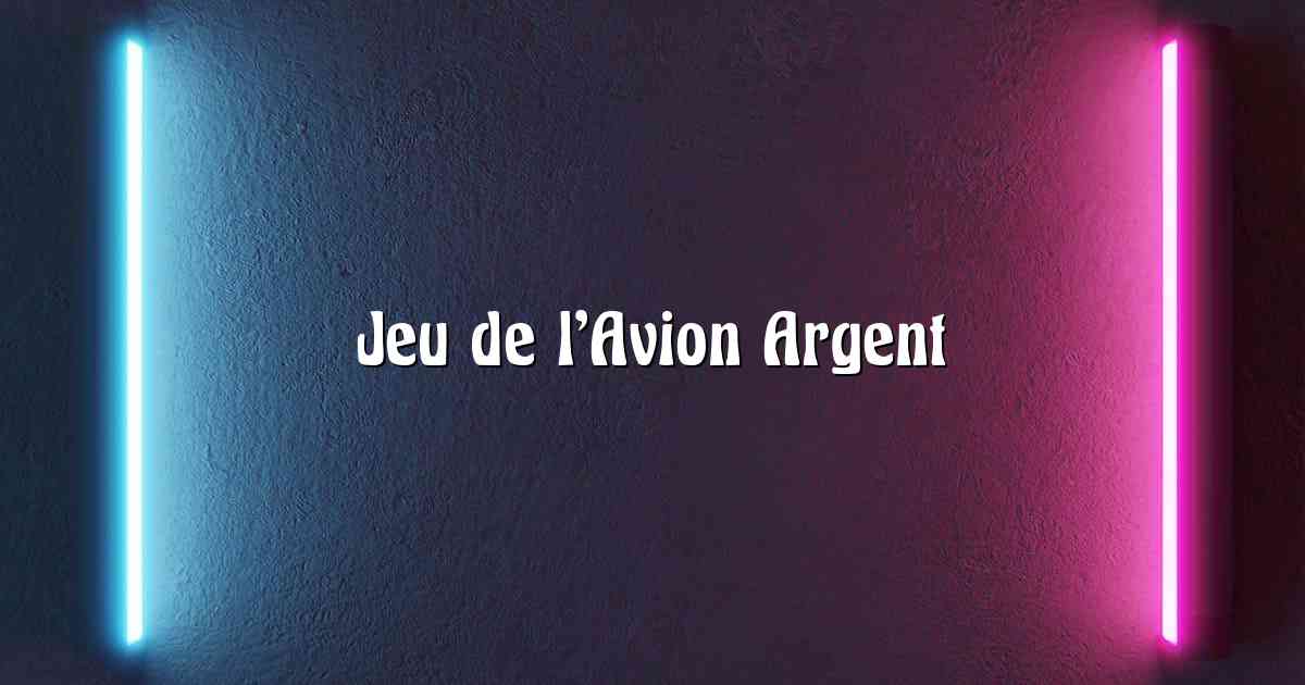 Jeu de l’Avion Argent