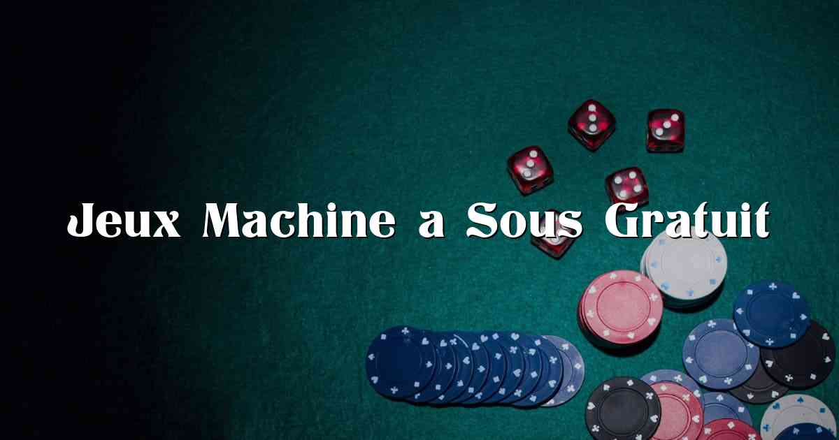 Jeux Machine a Sous Gratuit