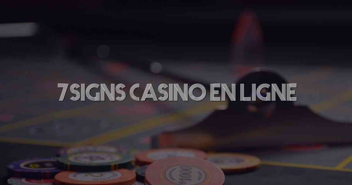 7signs Casino en Ligne