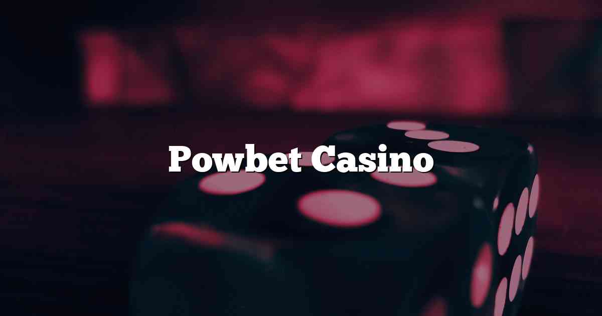 Powbet Casino