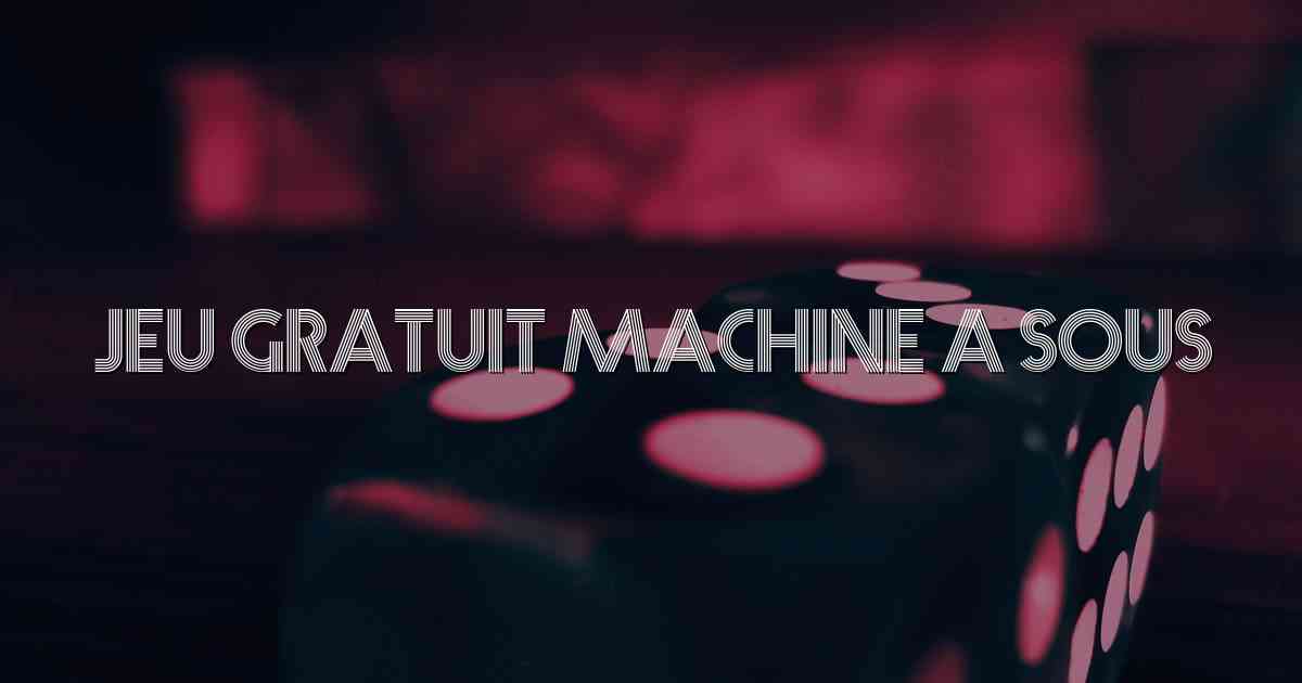 Jeu Gratuit Machine a Sous