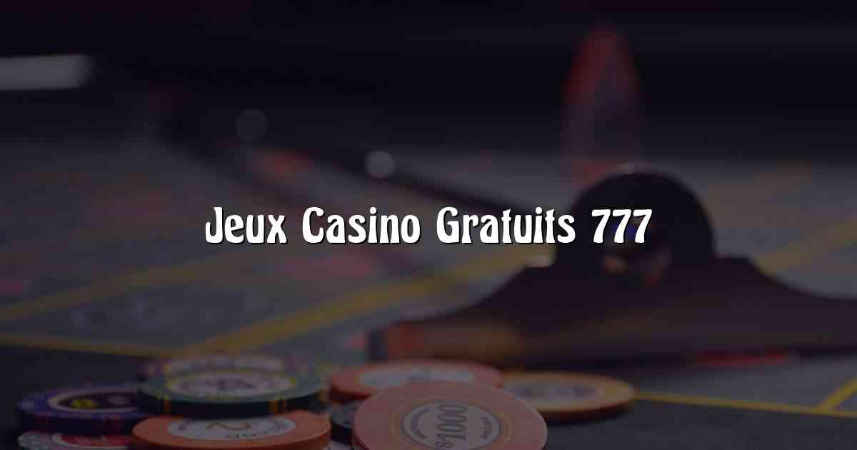 Jeux Casino Gratuits 777