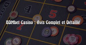 BDMbet Casino : Avis Complet et Détaillé