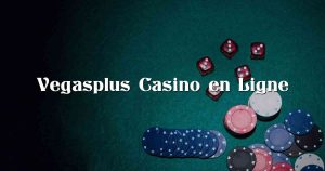 Vegasplus Casino en Ligne