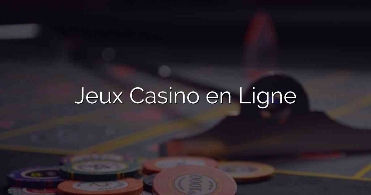 Jeux Casino en Ligne