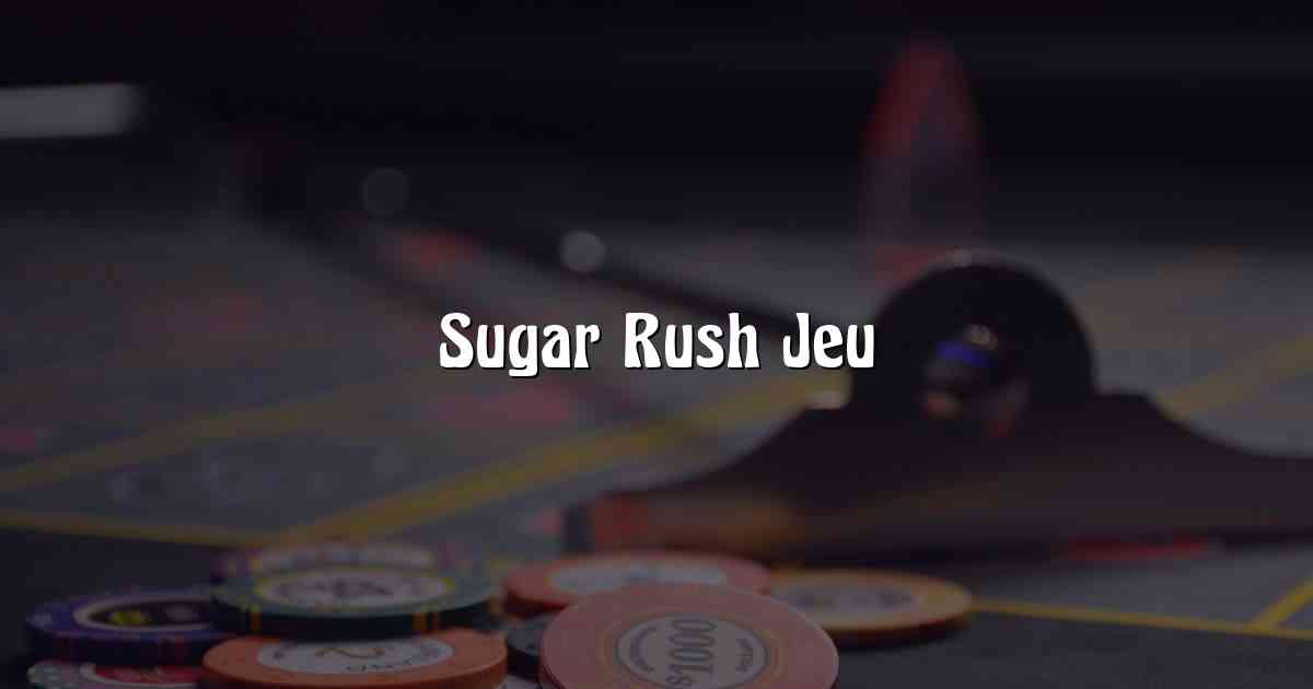 Sugar Rush Jeu