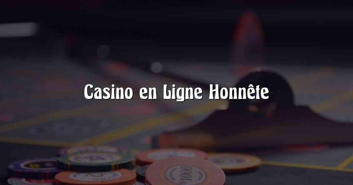 Casino en Ligne Honnête