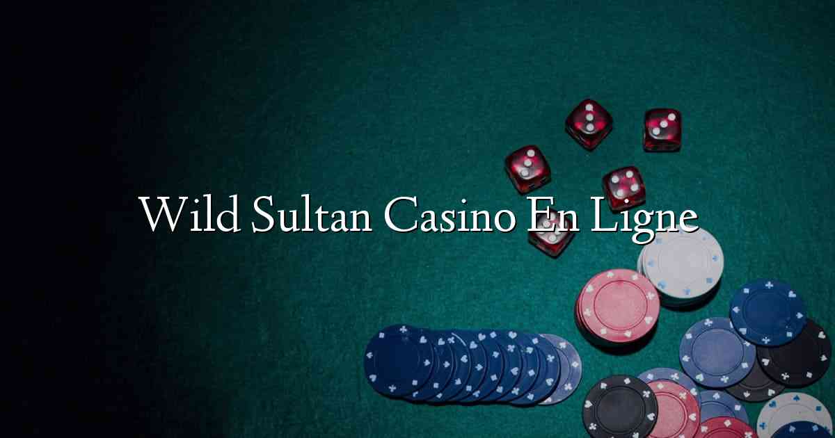 Wild Sultan Casino En Ligne